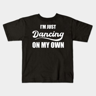 I Keep Dancing On My Own Philidelphia Philly Anthem Kids T-Shirt